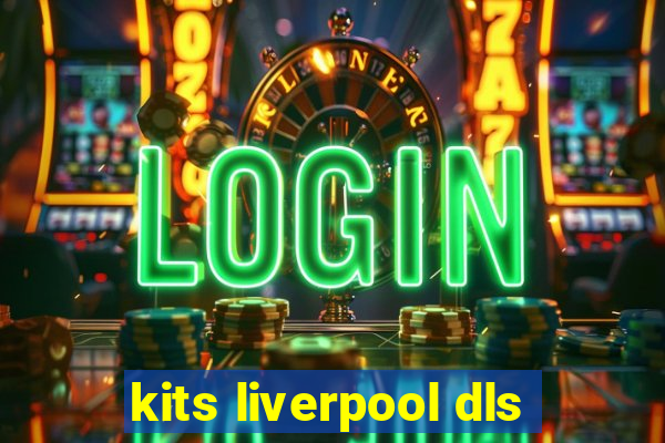 kits liverpool dls